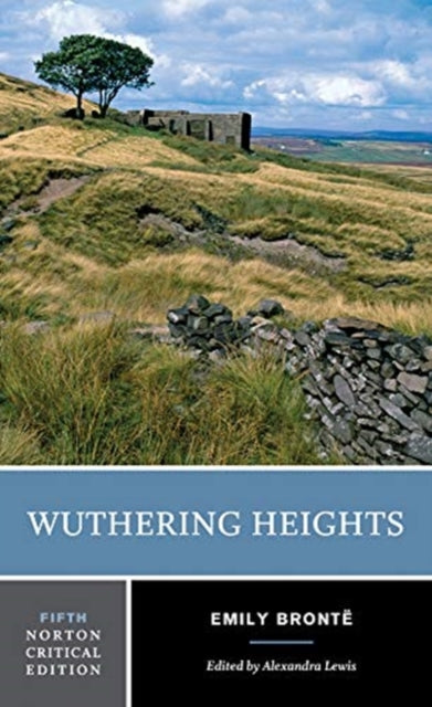 Wuthering Heights Fifth Norton Critical Edition by Emily Brontë.