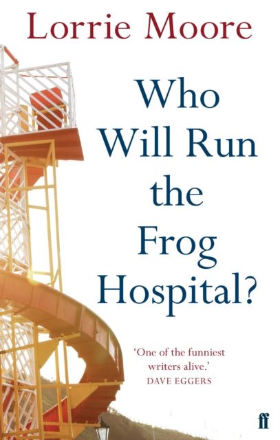 Book cover for "Who Will Run the Frog Hospital?" by Lorrie Moore.