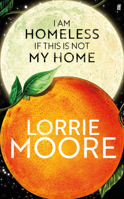 I Am Homeless If This Is Not My Home : 'The most irresistible contemporary American writer.' NEW YORK TIMES BOOK REVIEW