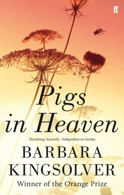 Pigs in Heaven : Author of Demon Copperhead, Winner of the Womenâ€™s Prize for Fiction