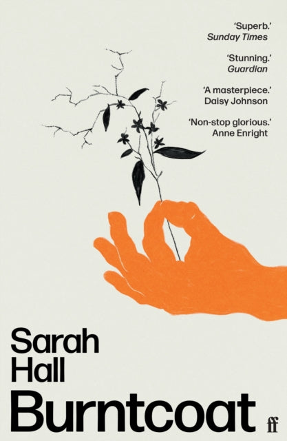 Book cover for Burntcoat by Sarah Hall with an orange hand holding a delicate plant.