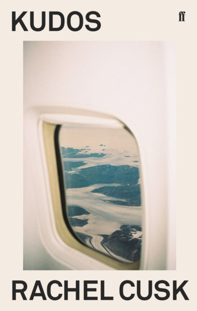 Book cover for Kudos by Rachel Cusk, featuring an airplane window view of glaciers.