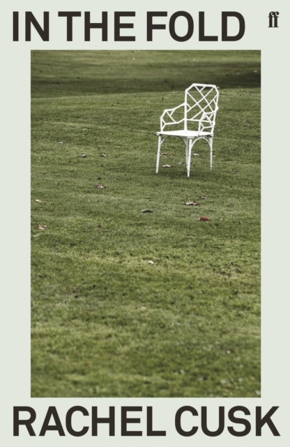 Book cover for "In the Fold" by Rachel Cusk, featuring a white chair on a lawn.