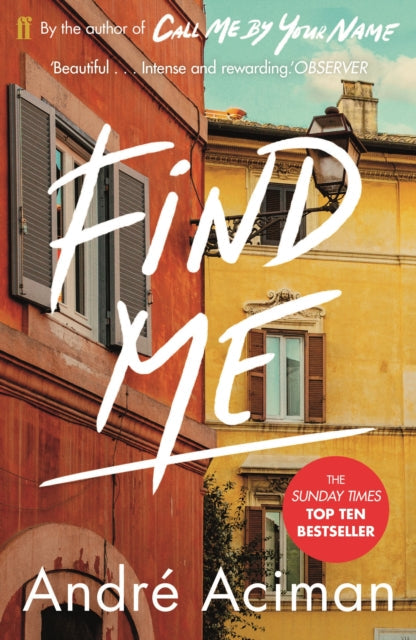 Find Me by Andre Aciman, a Sunday Times Top Ten Bestseller.