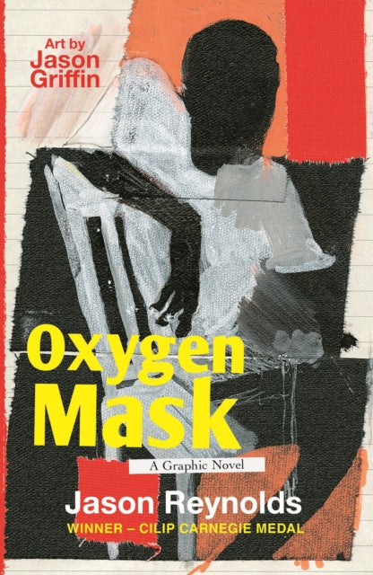 Oxygen Mask: A Graphic Novel by Jason Reynolds, art by Jason Griffin.