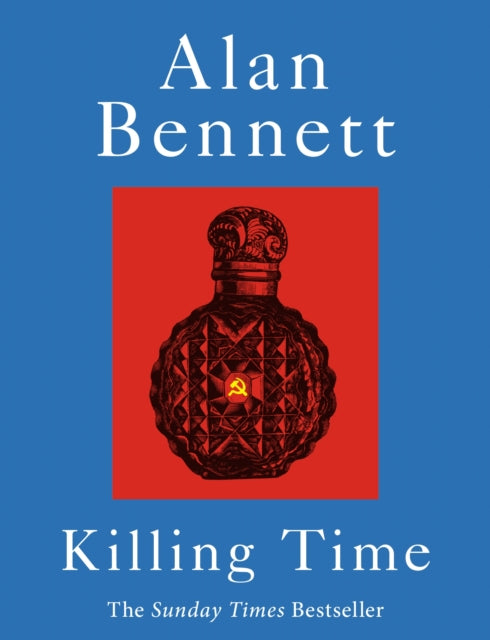 Alan Bennett's Killing Time book cover with a red bottle and hammer and sickle.