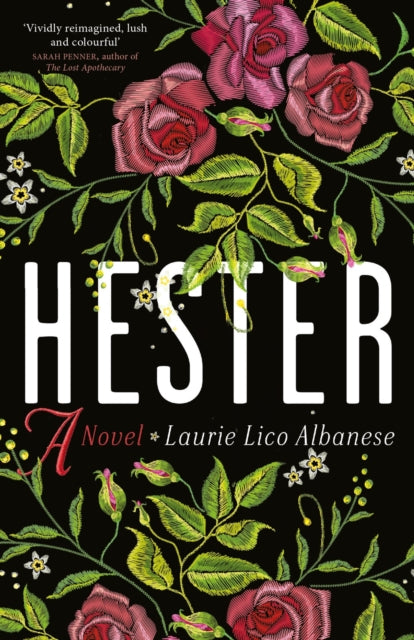 Book cover for Hester, a novel by Laurie Lico Albanese, featuring embroidered roses and leaves.