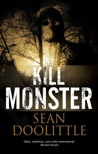 Book cover for Kill Monster by Sean Doolittle with a dark, shadowy forest and a monstrous figure.