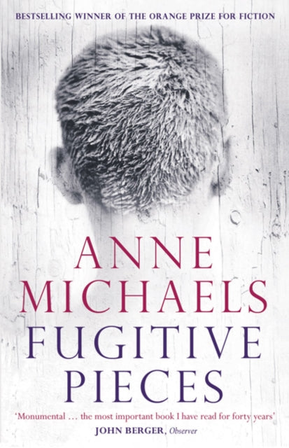 Fugitive Pieces by Anne Michaels, winner of the Orange Prize for Fiction.