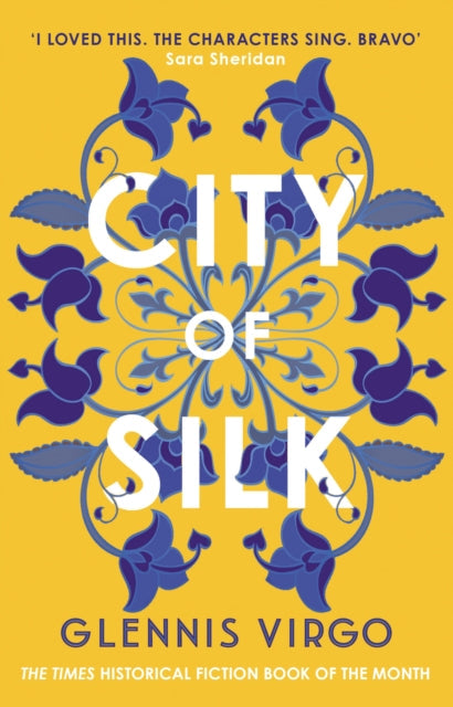 Book cover for City of Silk by Glennis Virgo with yellow background and blue floral design.