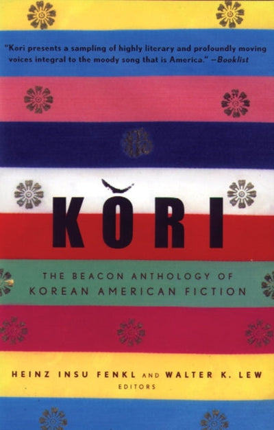 Kori : The Beacon Anthology of Korean American Fiction