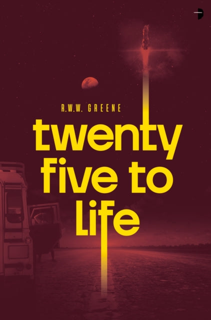 Book cover for "Twenty Five to Life" by R.W.W. Greene.