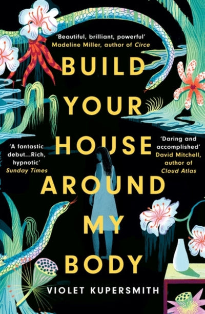 Build Your House Around My Body : LONGLISTED FOR THE WOMEN'S PRIZE FOR FICTION 2022