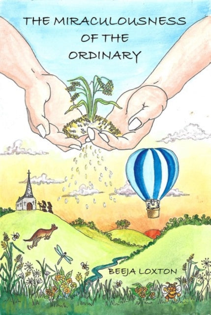 The Miraculousness of the Ordinary book cover with hands holding seeds and a hot air balloon.