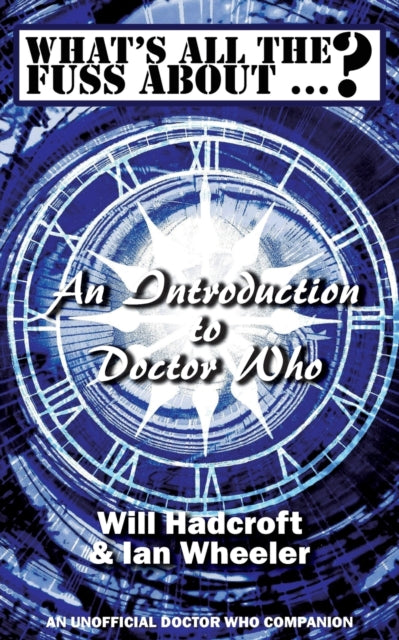 Book cover for "What's All the Fuss About ...? An Introduction to Doctor Who."
