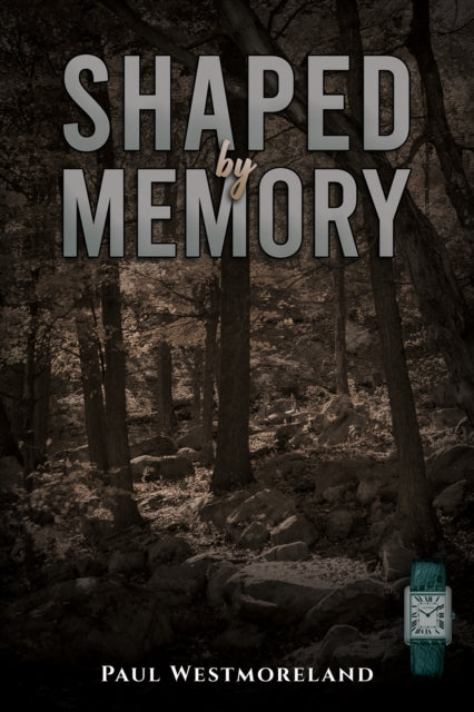 Shaped by Memory book cover with a forest background and a watch.