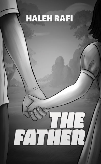 A grayscale illustration of a father and child holding hands with the title "The Father" and author "HALEH RAFI".