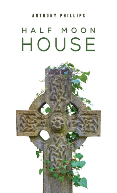 Half Moon House book cover featuring a Celtic cross overgrown with ivy.