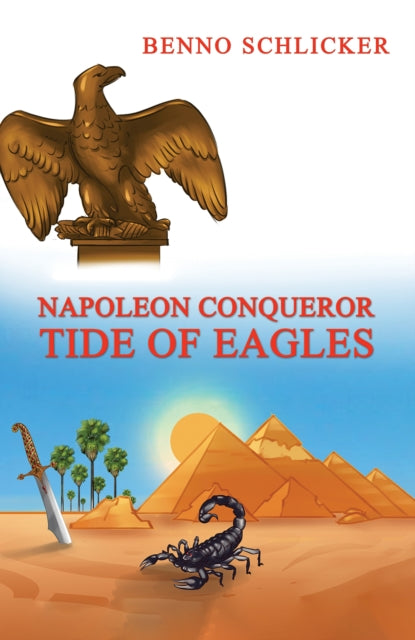 Napoleon Conqueror: Tide of Eagles book cover with eagle, pyramids, scorpion, and sword.