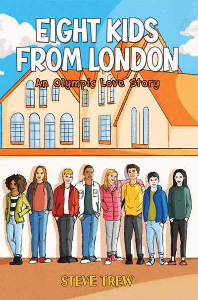 Eight Kids from London : An Olympic Love Story