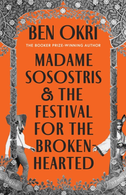 Book cover for Madame Sosostris & the Festival for the Broken-Hearted by Ben Okri.
