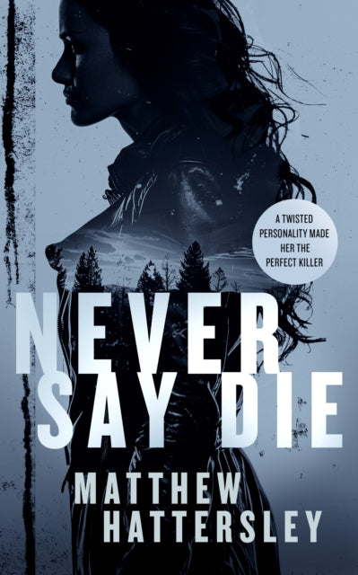 Book cover for "Never Say Die" by Matthew Hattersley.