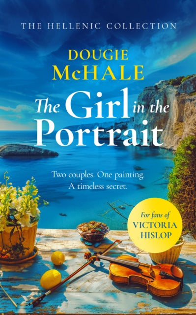 The Girl In The Portrait : A dual-time story of love, loss and a portrait's secret spanning generations
