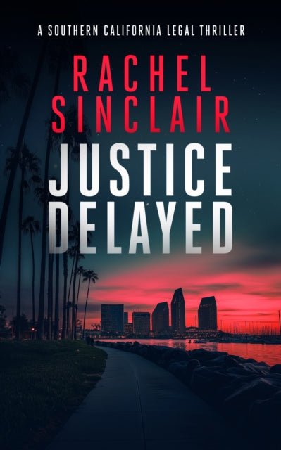 Book cover for "Justice Delayed" by Rachel Sinclair, a legal thriller.
