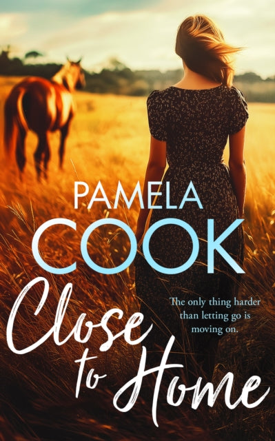 Book cover for Close to Home by Pamela Cook featuring a woman and a horse.
