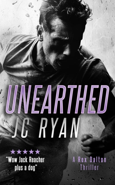 Book cover for Unearthed by JC Ryan, featuring a man in motion.