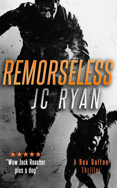 Remorseless: A Rex Dalton Thriller book cover with a man and dog.