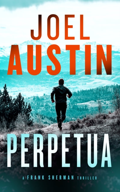 Perpetua: A Frank Sherman Thriller book cover with a man running in a mountain landscape.