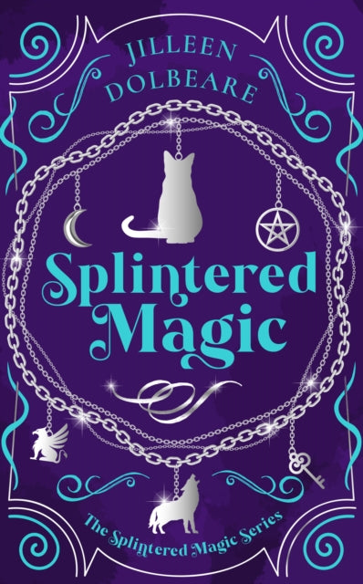 Book cover for Splintered Magic by Jilleen Dolbeare.