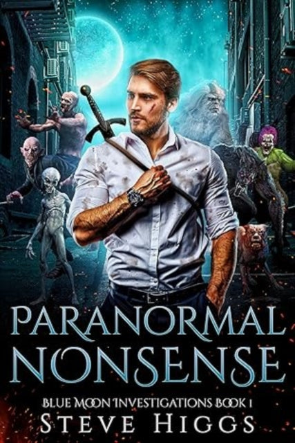 Book cover for Paranormal Nonsense featuring a man with a sword and supernatural creatures.