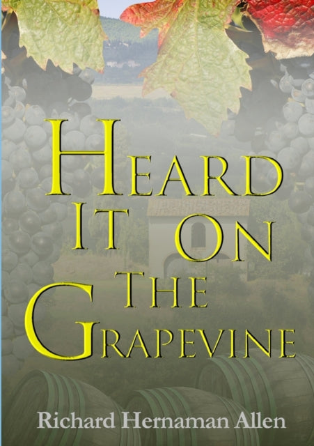Book cover for "Heard it on the Grapevine" featuring grapes, wine barrels, and a building.