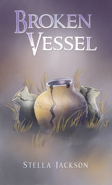 Book cover for "Broken Vessel" by Stella Jackson, featuring broken pottery.