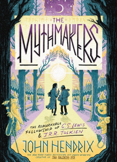 The Mythmakers : The Remarkable Fellowship of C.S. Lewis & J.R.R. Tolkien (A Graphic Novel)