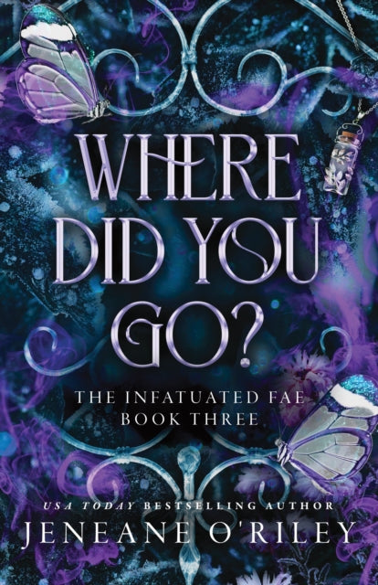 Book cover for Where Did You Go? The Infatuated Fae Book Three by Jeneane O'Riley.