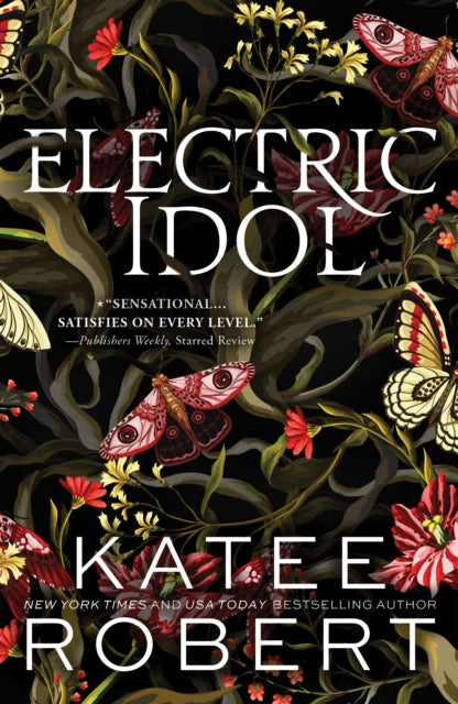 Book cover for Electric Idol by Katee Robert featuring moths and flowers.