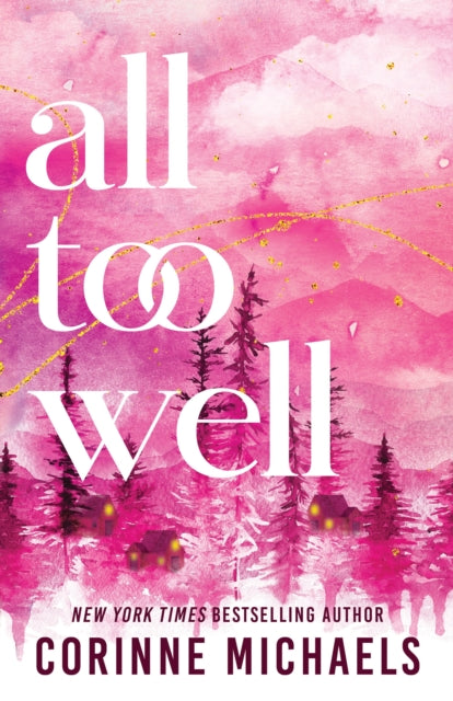 Book cover for "All Too Well" by Corinne Michaels with pink watercolor mountains and trees.