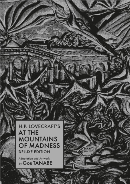 H.P. Lovecraft's At the Mountains of Madness Deluxe Edition adaptation by Gou Tanabe.
