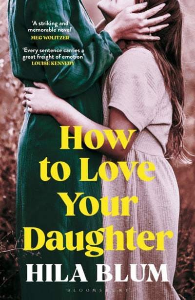How to Love Your Daughter : The â€˜excellent and unforgettableâ€™ prize-winning novel