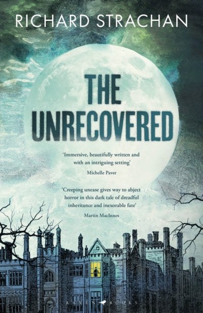 The Unrecovered : A richly atmospheric gothic tale of madness, war and all-encompassing obsession set in Scotland