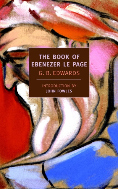 The Book of Ebenezer Le Page by G. B. Edwards with an introduction by John Fowles.