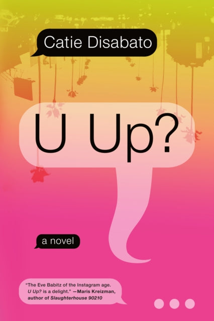 The book cover for U Up? by Catie Disabato features a pink and yellow gradient background with speech bubbles.