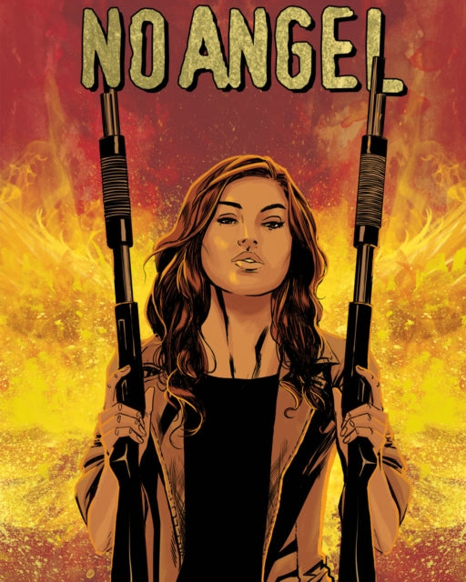 A woman with long brown hair holds two shotguns in front of a fiery background with the words "NO ANGEL" above.