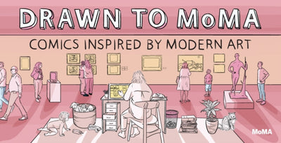 Drawn to MoMA : Comics Inspired by Modern Art