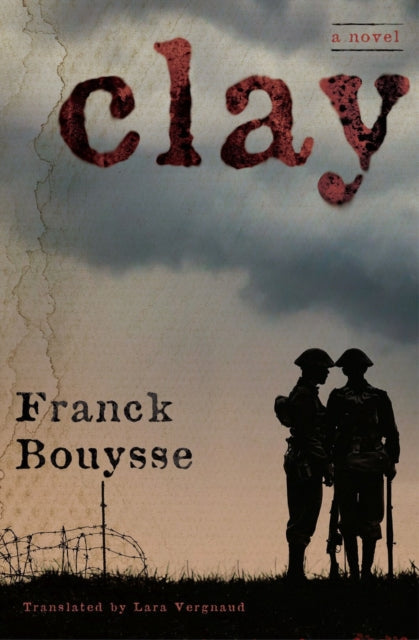 Clay: A Novel by Franck Boussy, featuring two soldiers and barbed wire.