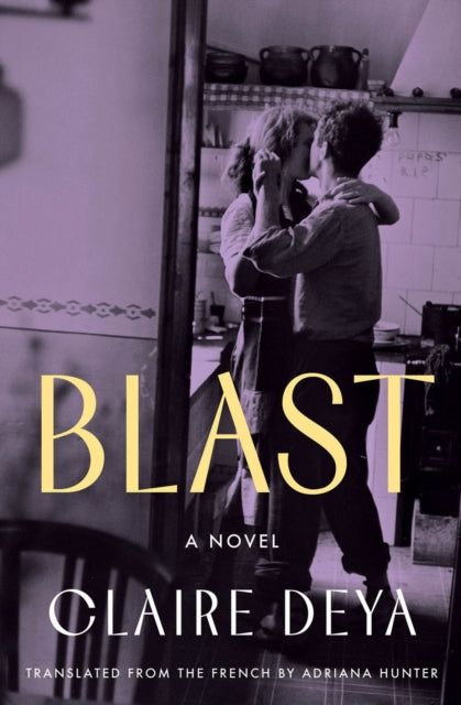 Blast: A Novel by Claire Deya, translated from French.