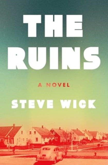 The Ruins: A Novel by Steve Wick book cover.